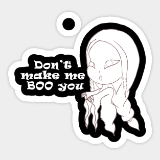 don't make me boo you Sticker